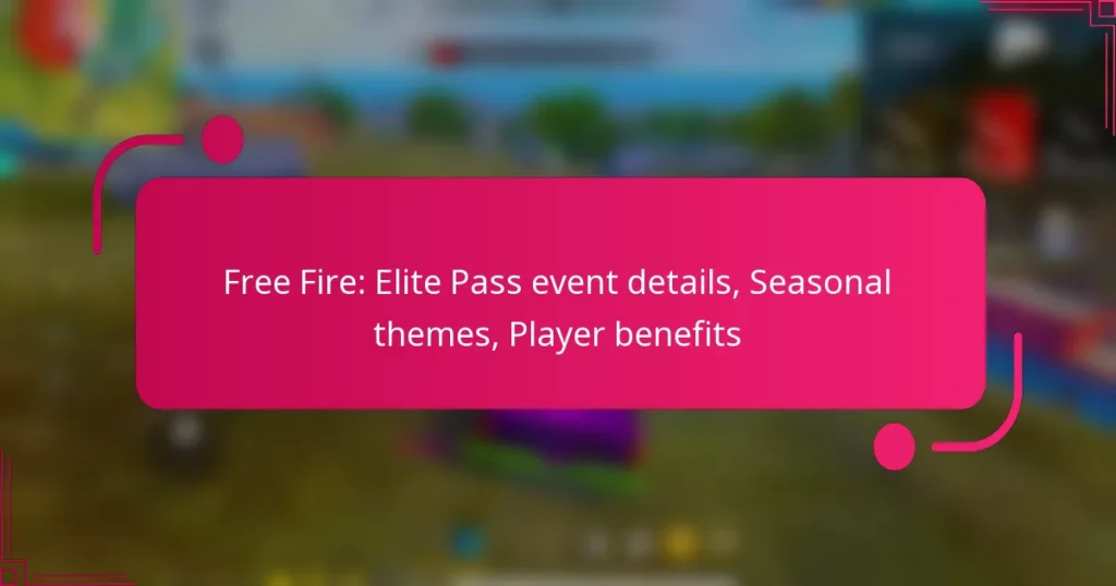 Free Fire: Elite Pass event details, Seasonal themes, Player benefits