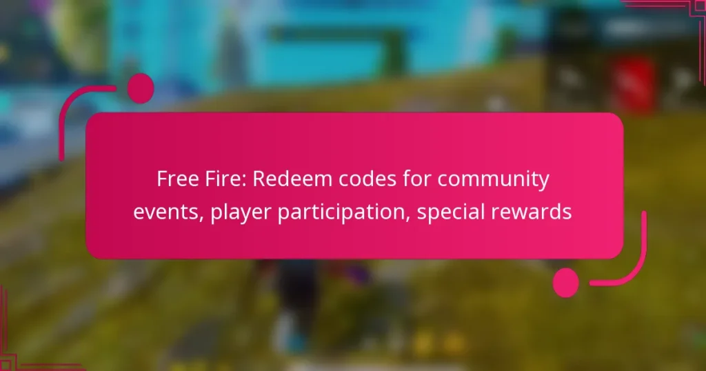 Free Fire: Redeem codes for community events, player participation, special rewards