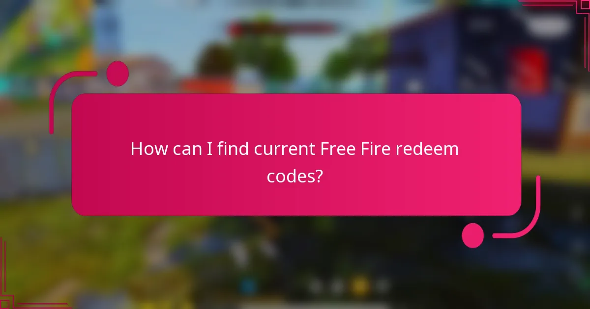 How can I find current Free Fire redeem codes?