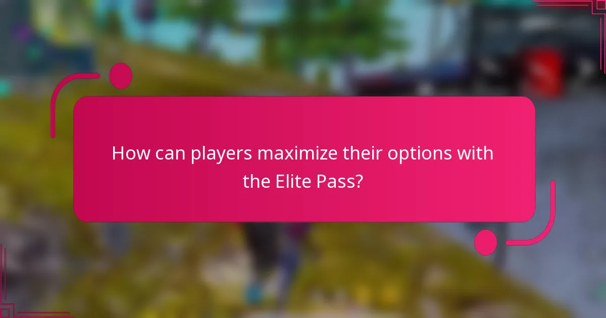 How can players maximize their options with the Elite Pass?