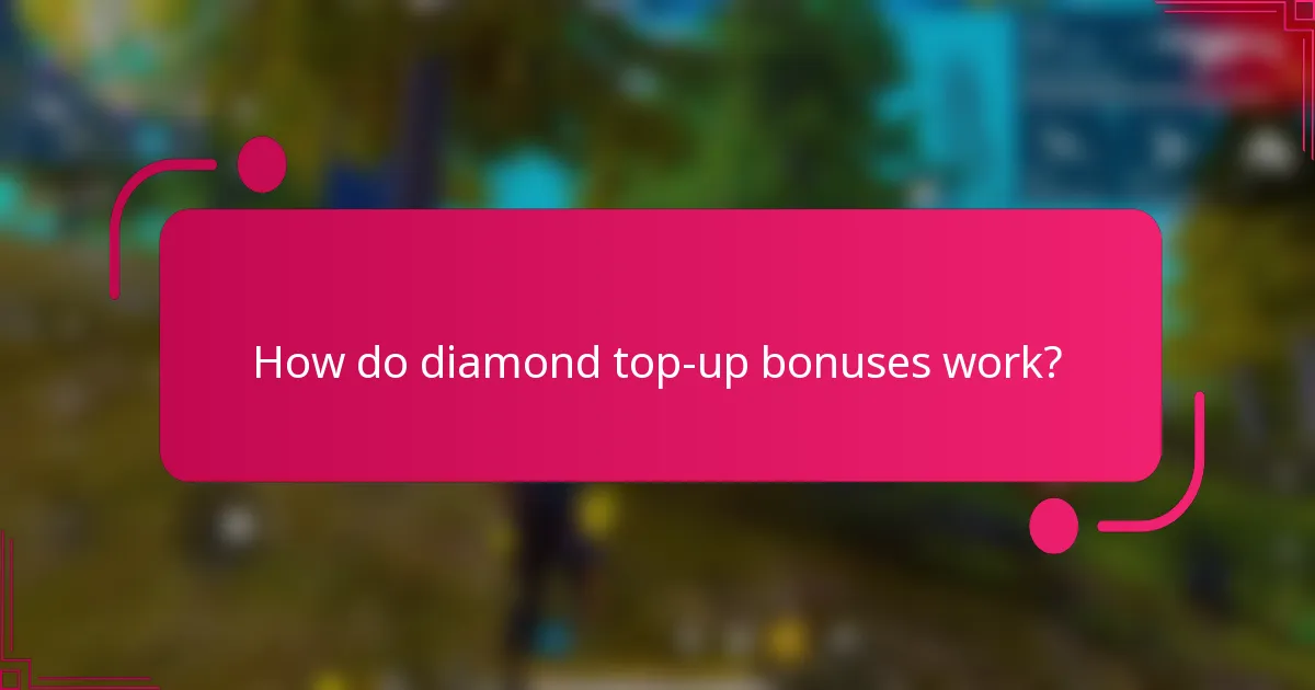 How do diamond top-up bonuses work?