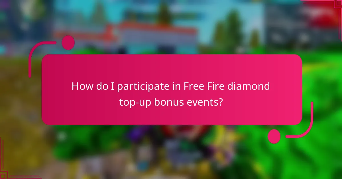 How do I participate in Free Fire diamond top-up bonus events?