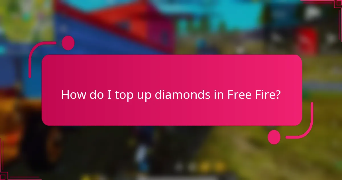 How do I top up diamonds in Free Fire?