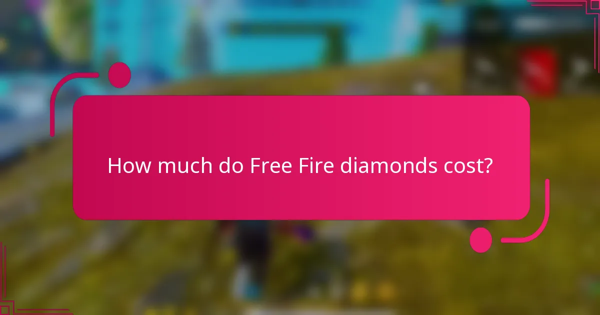 How much do Free Fire diamonds cost?
