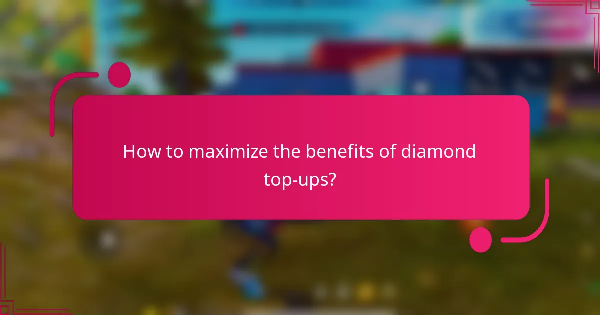 How to maximize the benefits of diamond top-ups?