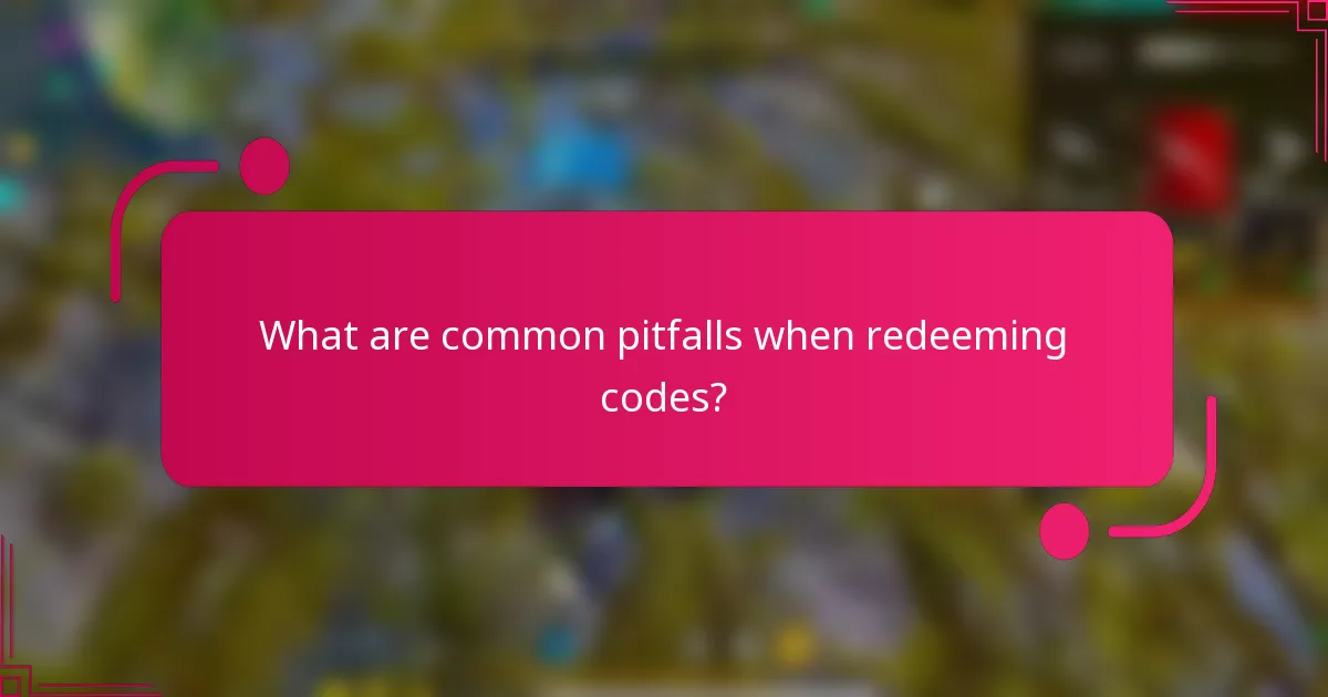 What are common pitfalls when redeeming codes?