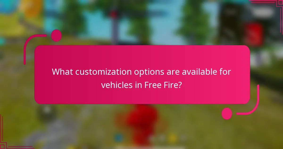 What customization options are available for vehicles in Free Fire?