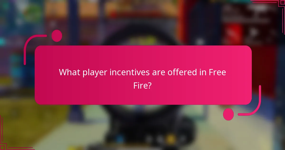 What player incentives are offered in Free Fire?