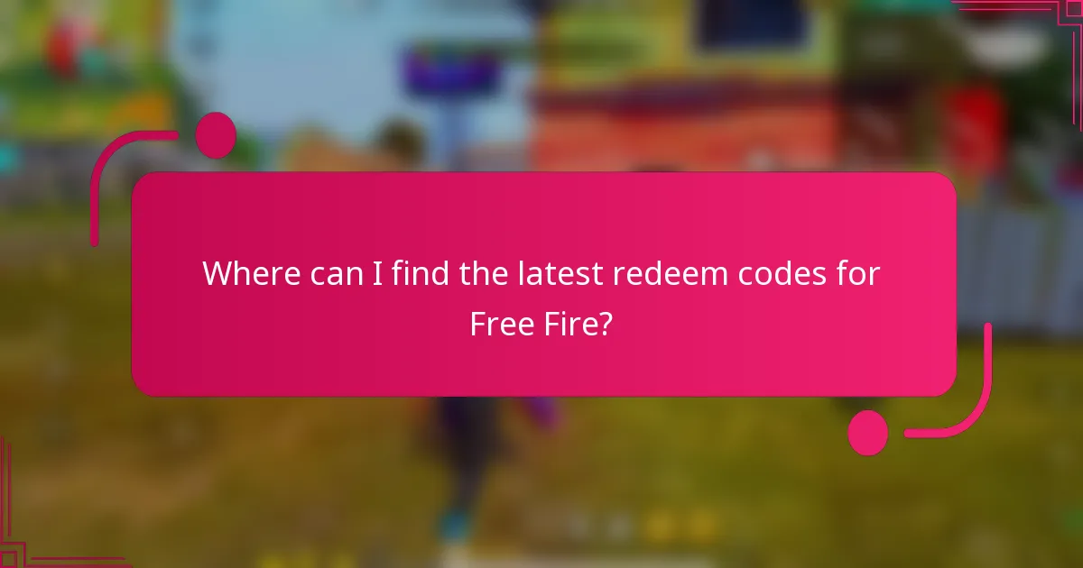Where can I find the latest redeem codes for Free Fire?