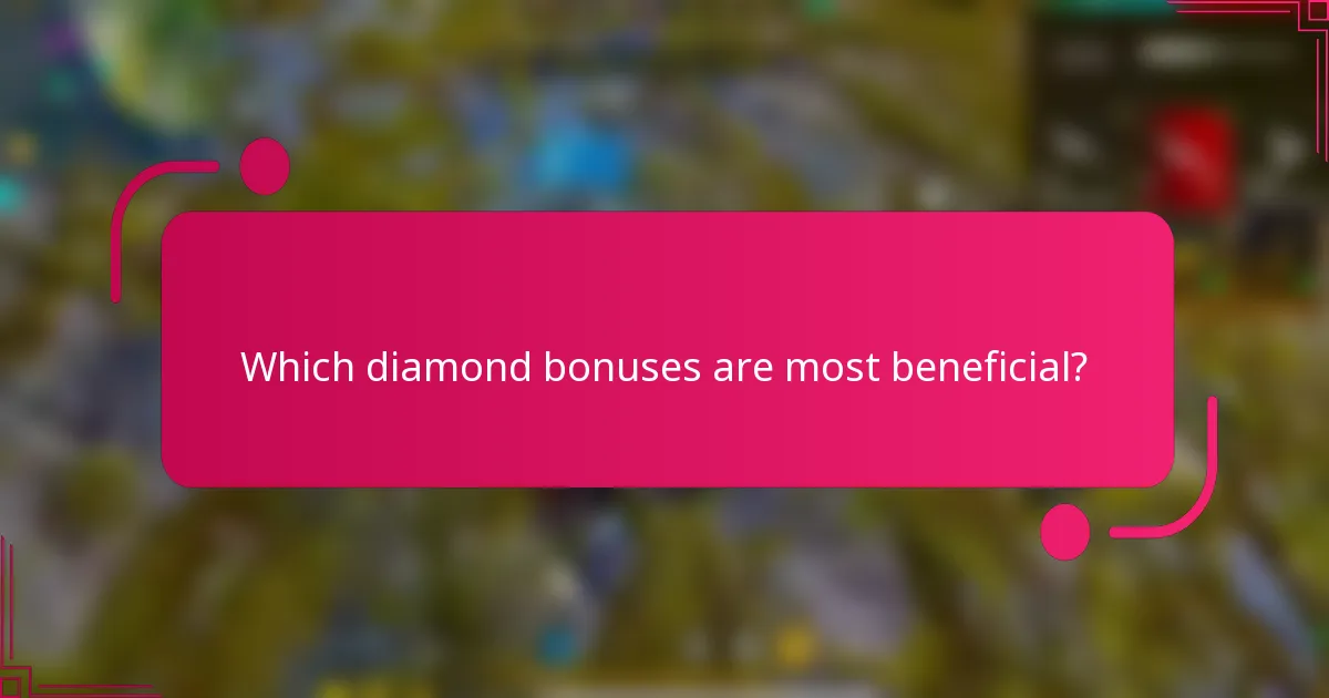 Which diamond bonuses are most beneficial?