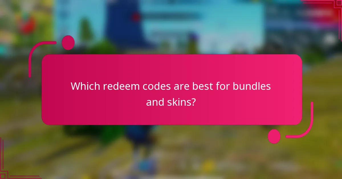 Which redeem codes are best for bundles and skins?